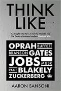 Think Like: An Insight Into How 21 of the World’s Top 21st Century Business Leaders Think &amp; Win