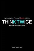 Think Twice: Harnessing the Power of Counterintuition