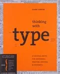 Thinking with type: A Critical Guide for Designers, Writers, Editors, &amp; Students
