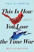 This is How You Lose the Time War: 