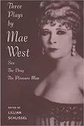 Three Plays: Sex / The Drag / The Pleasure Man: 