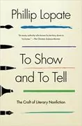 To Show and to Tell: The Craft of Literary Nonfiction