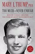 Too Much and Never Enough: How My Family Created the World&#39;s Most Dangerous Man