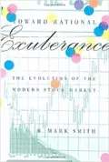 Toward Rational Exuberance: The Evolution of the Modern Stock Market