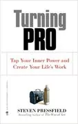 Turning Pro: Tap Your Inner Power and Create Your Life&#39;s Work