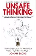 Unsafe Thinking: How to be Nimble and Bold When You Need It Most