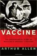 Vaccine: The Controversial Story of Medicine&#39;s Greatest Lifesaver