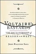 Voltaire&#39;s Bastards: The Dictatorship of Reason in the West