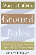 Warren Buffett&#39;s Ground Rules: Words of Wisdom from the Partnership Letters of the World&#39;s Greatest Investor