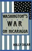 Washington&#39;s War on Nicaragua: 