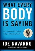 What Every BODY is Saying: An Ex-FBI Agent’s Guide to Speed-Reading People