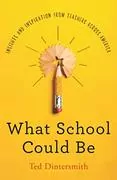 What School Could Be: Insights and Inspiration from Teachers across America