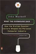 What the Dormouse Said: How the Sixties Counter culture Shaped the Personal Computer Industry