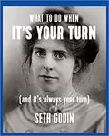 What to Do When It&#39;s Your Turn: (and It&#39;s Always Your Turn)