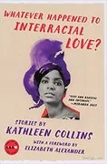 Whatever Happened to Interracial Love?: Stories