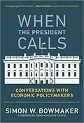 When the President Calls: Conversations with Economic Policymakers