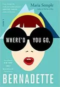 Where&#39;d You Go, Bernadette: A Novel