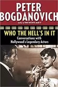 Who the Hell&#39;s in It: Conversations with Hollywood&#39;s Legendary Actors