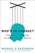 Who&#39;s in Charge?: Free Will and the Science of the Brain