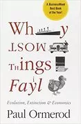 Why Most Things Fail: Evolution, Extinction and Economics