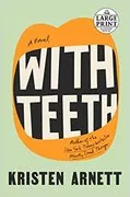 With Teeth: A Novel