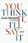You Think It, I&#39;ll Say It: Stories