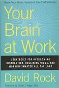 Your Brain at Work: Strategies for Overcoming Distraction, Regaining Focus, and Working Smarter All Day Long