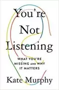 You&#39;re Not Listening: What You&#39;re Missing and Why It Matters
