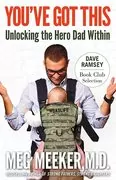 You&#39;ve Got This: Unlocking The Hero Dad Within