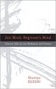 Zen Mind, Beginner&#39;s Mind: Informal Talks on Zen Meditation and Practice