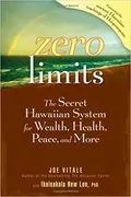 Zero Limits: The Secret Hawaiian System for Wealth, Health, Peace, and More